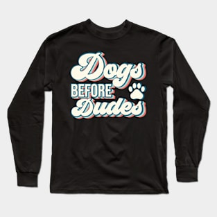 Retro Dogs Before Dudes Shirt, Best Gift For Dog Lovers Long Sleeve T-Shirt